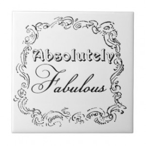 Absolutely Fabulous Quote Ceramic Tiles
