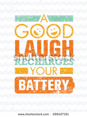 Good Laugh Recharges Your Battery Creative Motivation Quote. Vector ...