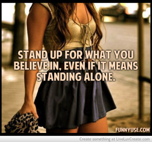stand-up-for-what-you-believe-in-even-if-it-means-standing-alone.jpg
