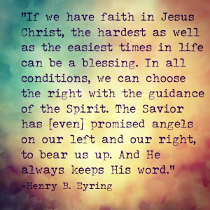 From Elder Eyring's talk: Mountains to Climb. Such a beautiful message ...