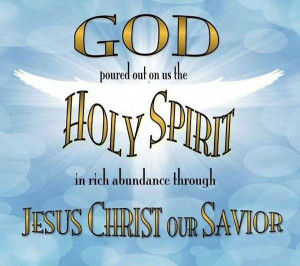 GOD poured out on us the HOLY SPIRIT in rich abundance through JESUS ...