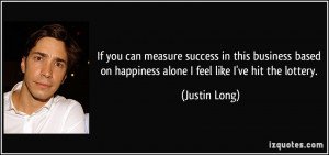 If you can measure success in this business based on happiness alone I ...
