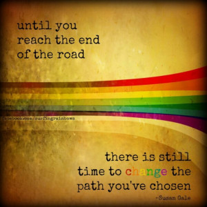 Still time to change your path.