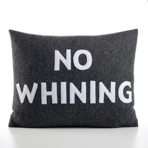 No Whining pillow