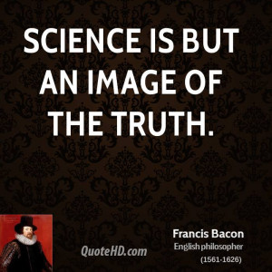 Science is but an image of the truth.