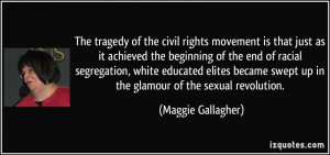 ... swept up in the glamour of the sexual revolution. - Maggie Gallagher