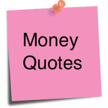 Top Ten Quotes about Finance and Money