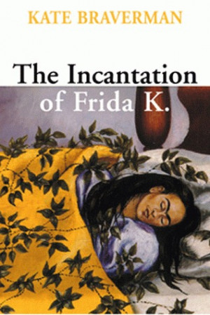 Start by marking “Incantation of Frida K.” as Want to Read: