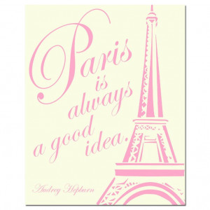 Paris Is Always A Good Idea - 8 x 10 Audrey Hepburn Quote Print with ...