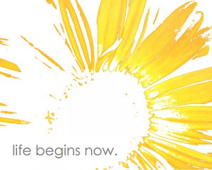 Life Begins Now ~ Boldness Quote