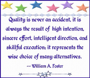 Quality is never an accident, it is always the result of ... - shared ...