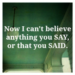 That's the thing about a liar, my ex husband, eventually every word ...