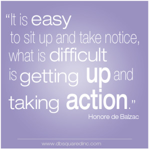 ... up and take notice what is difficult is getting up and taking action