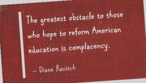 ... who hope to reform American Education Is Complacency ~ Education Quote