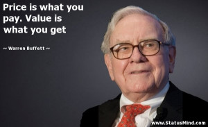 Price is what you pay. Value is what you get - Warren Buffett Quotes ...