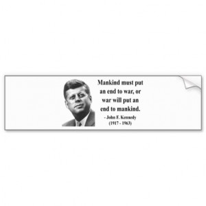 John F Kennedy Quotes War Jfk quote 1b bumper sticker. 
