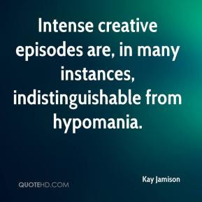 ... episodes are, in many instances, indistinguishable from hypomania