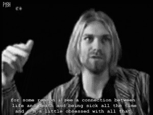 death, famous, guy, kurt cobain, life, obsessed, quote, sick