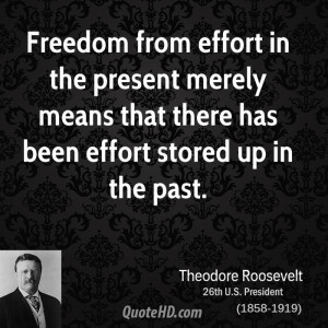 Freedom from effort in the present merely means that there has been ...