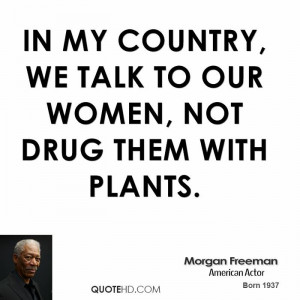 ... morgan freeman quote funny quote by morgan freeman i never said