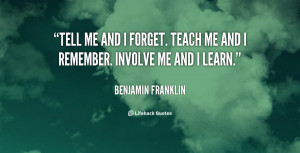 quote-Benjamin-Franklin-tell-me-and-i-forget-teach-me-89000.png