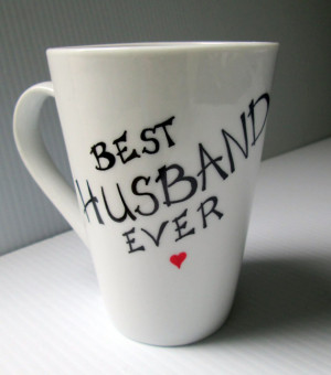 Best Husband Ever Coffee Mug Cute Quote Mug Hand Painted Husband Heart ...