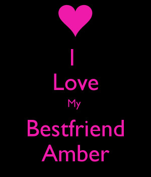 Love My Bestfriend Amber - KEEP CALM AND CARRY ON Image Generator ...
