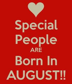 Special People ARE Born In AUGUST!! Sandi, Jenny, Pat, Pam, Elda,Grace ...