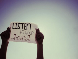 Listen to your heart :)