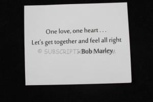 quote for this month is “One love, one heart…Let’s get together ...