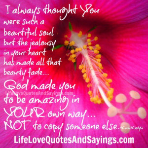 always thought You were such a beautiful soul but the jealousy in your ...