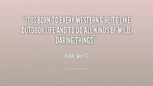 File Name : quote-Pearl-White-it-is-born-to-every-western-girl-238708 ...