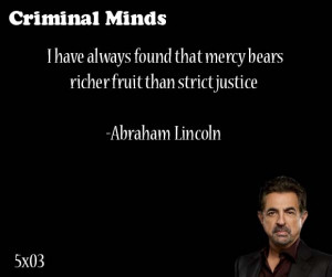 ... mercy bears richer fruit than strict justice-- Abraham Lincoln said by