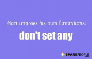 Motivational Quote - Man imposes his own limitations; don't set any.