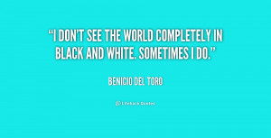 quote-Benicio-Del-Toro-i-dont-see-the-world-completely-in-219460.png