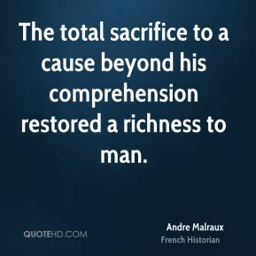 Andre Malraux - The total sacrifice to a cause beyond his ...