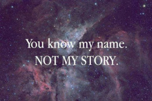 You know my name, not my story. Dont judge