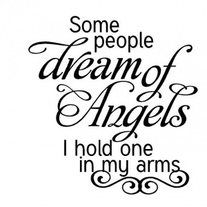 SOME PEOPLE DREAM OF ANGELS I HOLD ONE IN MY ARMS Wall Quote Decal