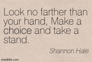 Make A Choice And Take A Stand - Shannon Hale - Wisdom Quotes