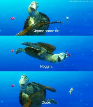 Finding Nemo / Disney Quote reminds me of chuck and ryan @Sharee Earl