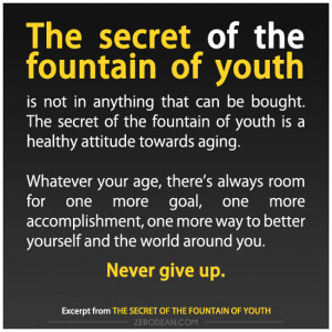 the-secret-of-the-fountain-of-youth-is-not-in-anything-that-can-be ...