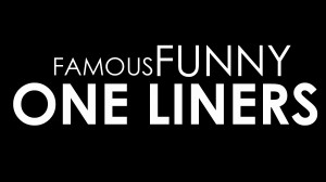 funny joke one liners,one liner quotes funny,funny one liner quotes ...