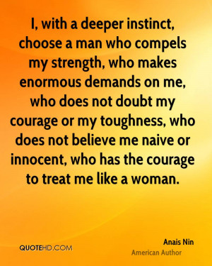 with a deeper instinct, choose a man who compels my strength, who ...