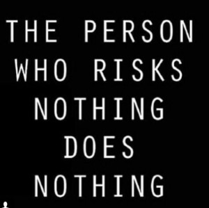 Quotes and sayings : take risks