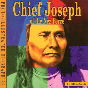 Chief Joseph of the Nez Perce: A Photo-Illustrated Biography (Photo ...