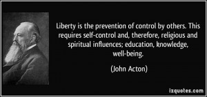 is the prevention of control by others. This requires self-control ...