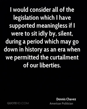 legislation which I have supported meaningless if I were to sit idly ...