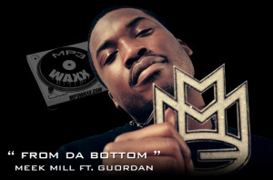 Meek Mill ft. Guordan - From Da Bottom [Music]