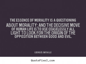 ... to look for the origin of the opposition between good and evil