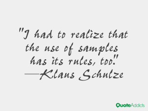 klaus schulze quotes i had to realize that the use of samples has its ...